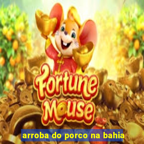 arroba do porco na bahia
